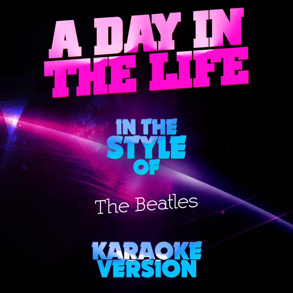 A Day in the Life (In the Style of the Beatles) [Karaoke Version] - Single