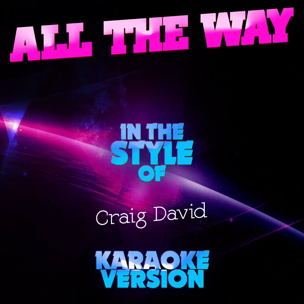 All the Way (In the Style of Craig David) [Karaoke Version]