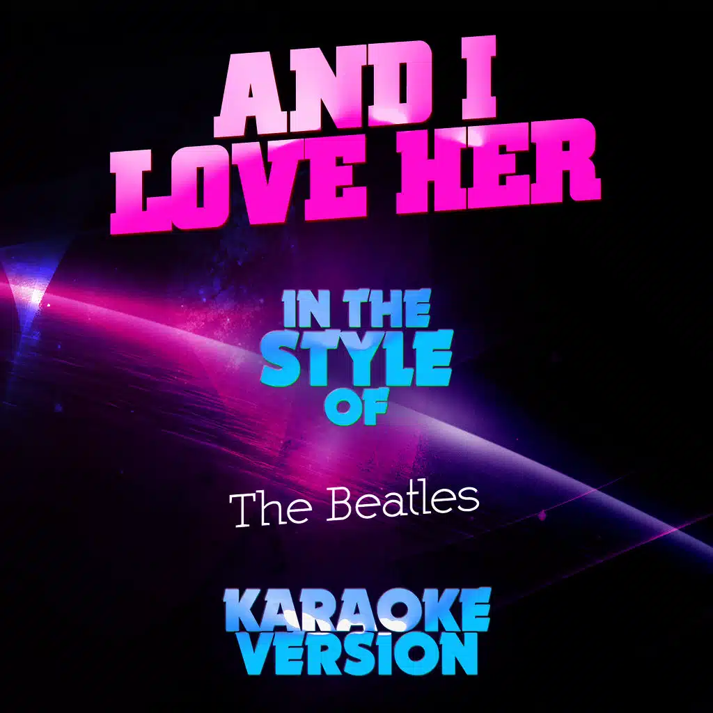 And I Love Her (In the Style of the Beatles) [Karaoke Version]