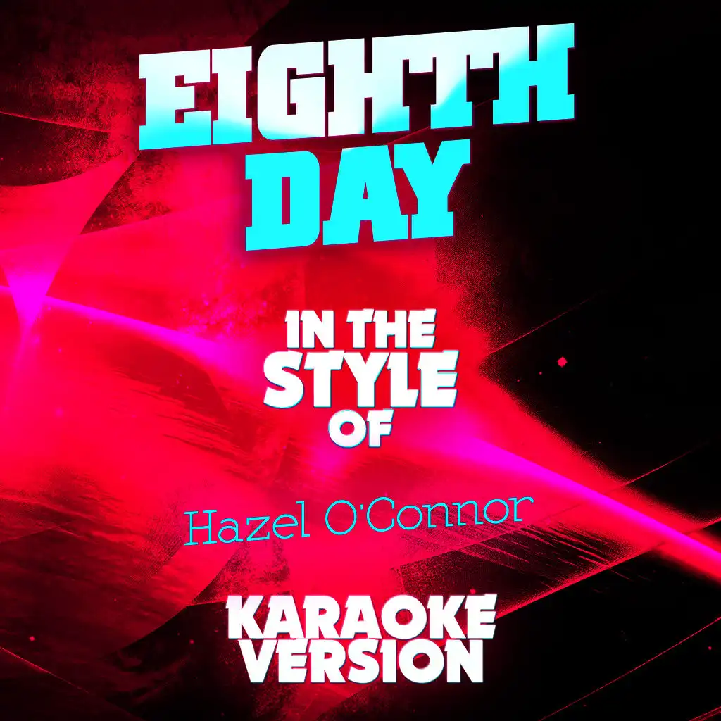 Eighth Day (In the Style of Hazel O'connor) [Karaoke Version]