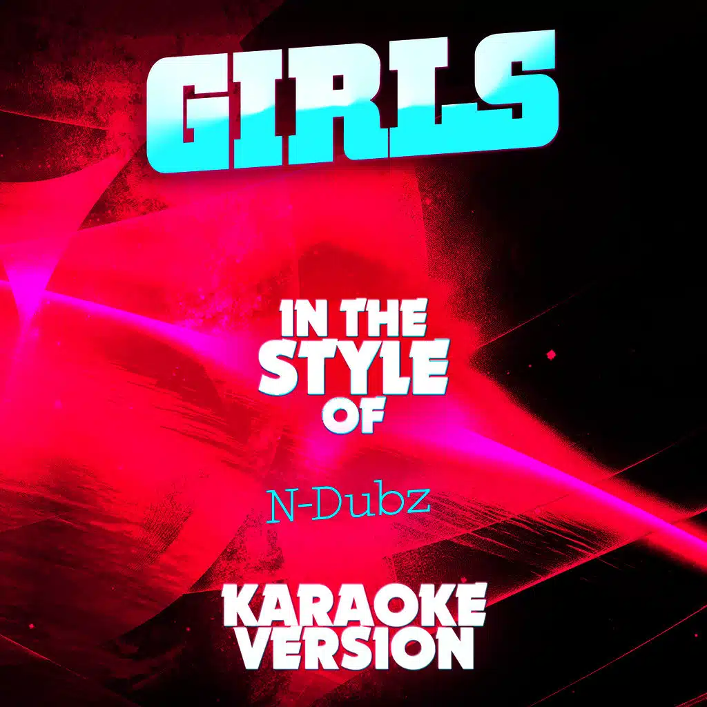 Girls (In the Style of N-Dubz) [Karaoke Version]