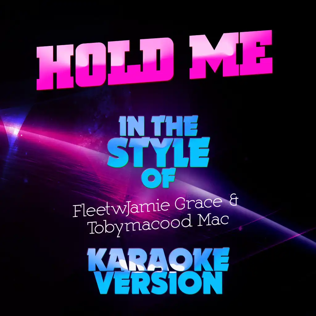 Hold Me (In the Style of Jamie Grace & Tobymac) [Karaoke Version] - Single