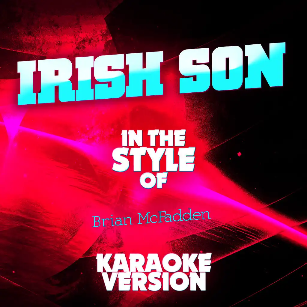 Irish Son (In the Style of Brian Mcfadden) [Karaoke Version]