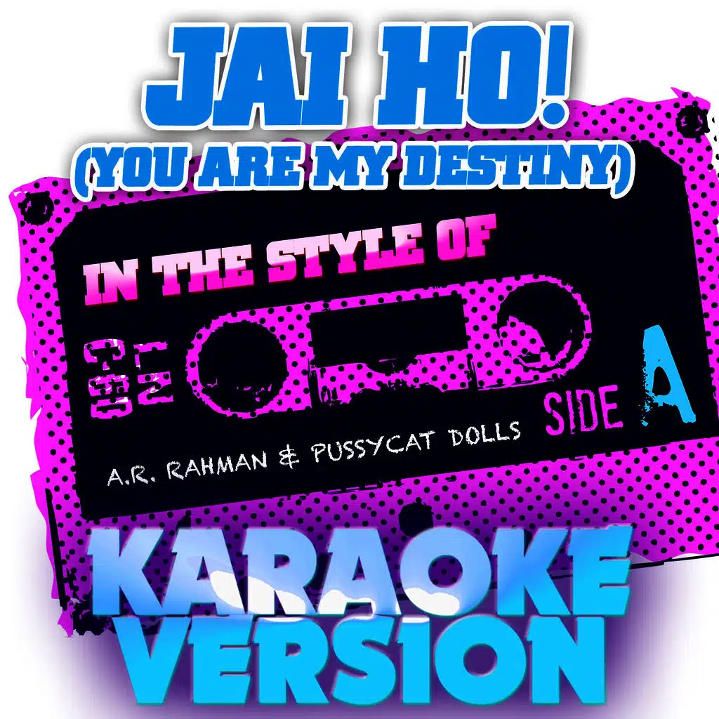 Jai Ho! (You Are My Destiny) [In the Style of A.R. Rahman & Pussycat Dolls] [Karaoke Version] - Single