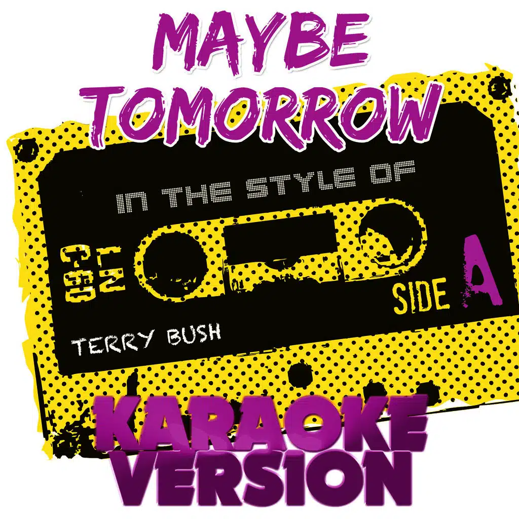 Maybe Tomorrow (In the Style of Terry Bush) [Karaoke Version]