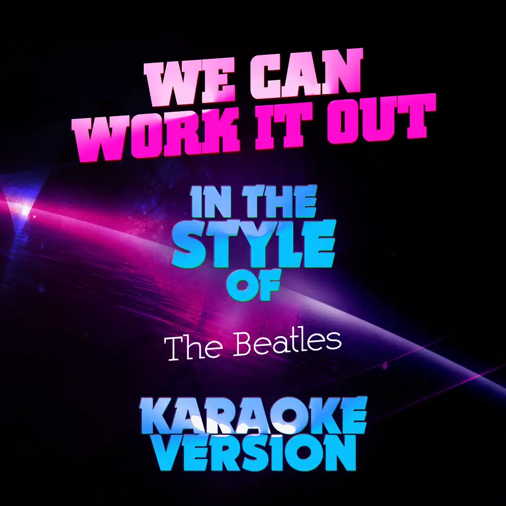 We Can Work It Out (In the Style of the Beatles) [Karaoke Version] - Single