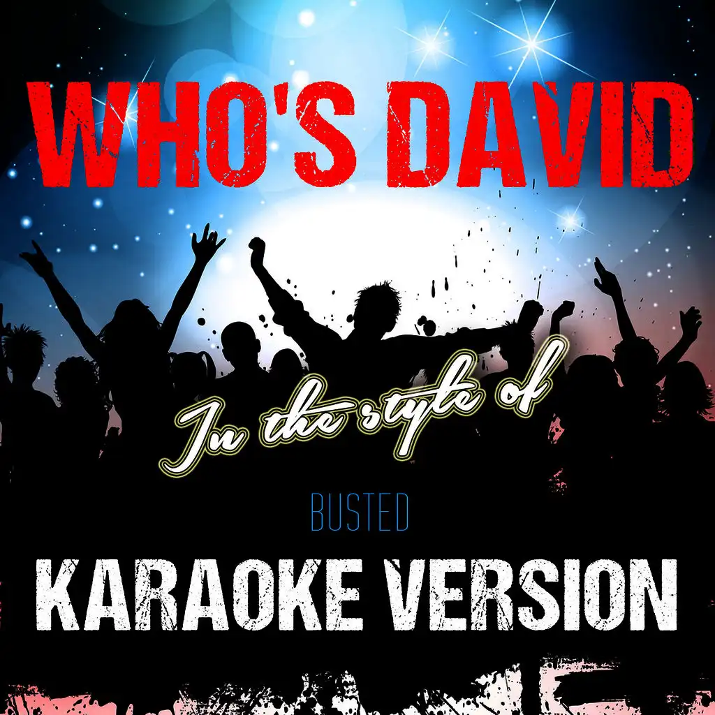 Who's David (In the Style of Busted) [Karaoke Version]