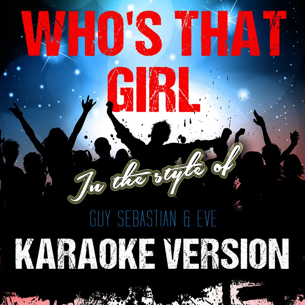 Who's That Girl (In the Style of Guy Sebastian & Eve) [Karaoke Version]