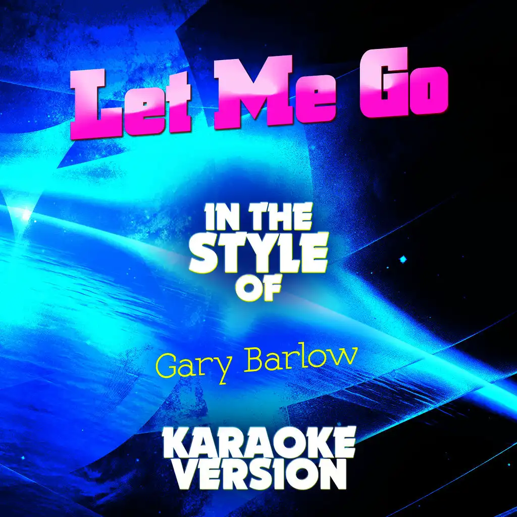 Let Me Go (In the Style of Gary Barlow) [Karaoke Version] - Single