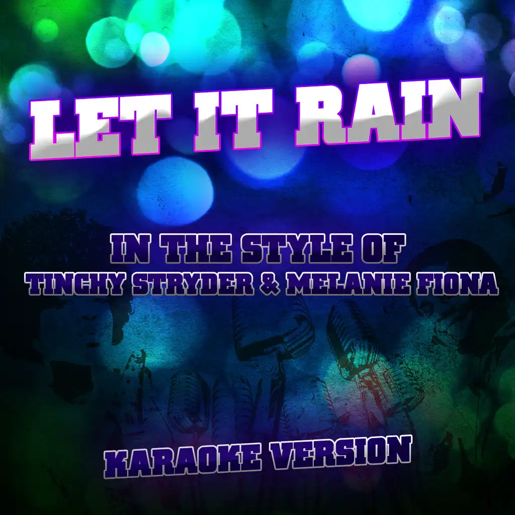 Let It Rain (In the Style of Tinchy Stryder & Melanie Fiona) [Karaoke Version] - Single