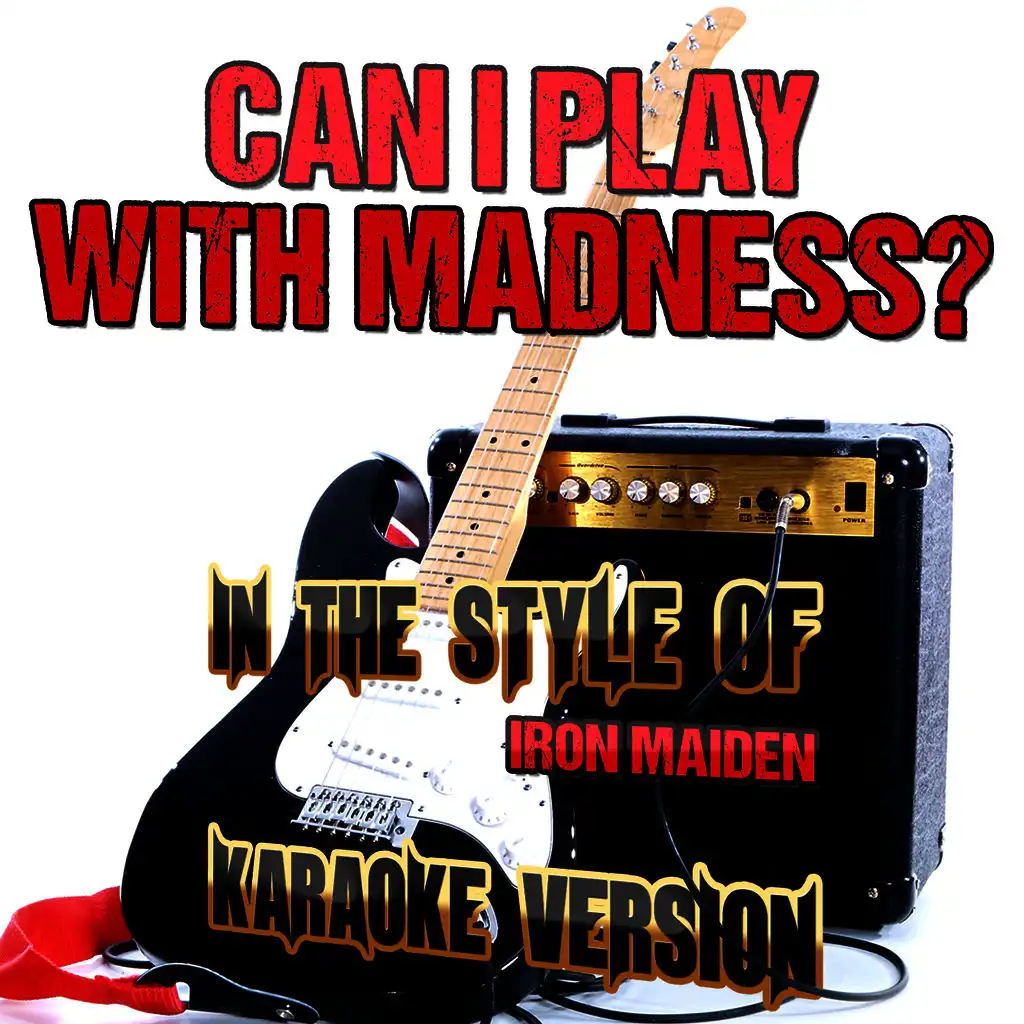 Can I Play with Madness? (In the Style of Iron Maiden) [Karaoke Version]