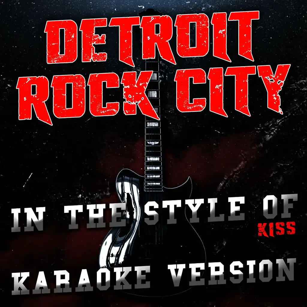 Detroit Rock City (In the Style of Kiss) [Karaoke Version]