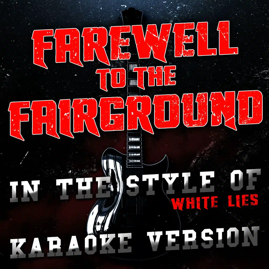 Farewell to the Fairground (In the Style of White Lies) [Karaoke Version]
