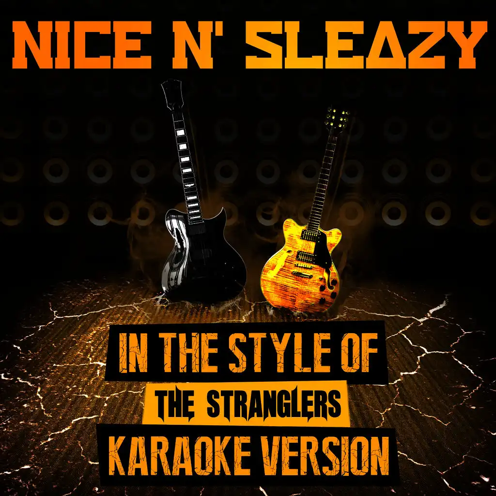 Nice N' Sleazy (In the Style of the Stranglers) [Karaoke Version]