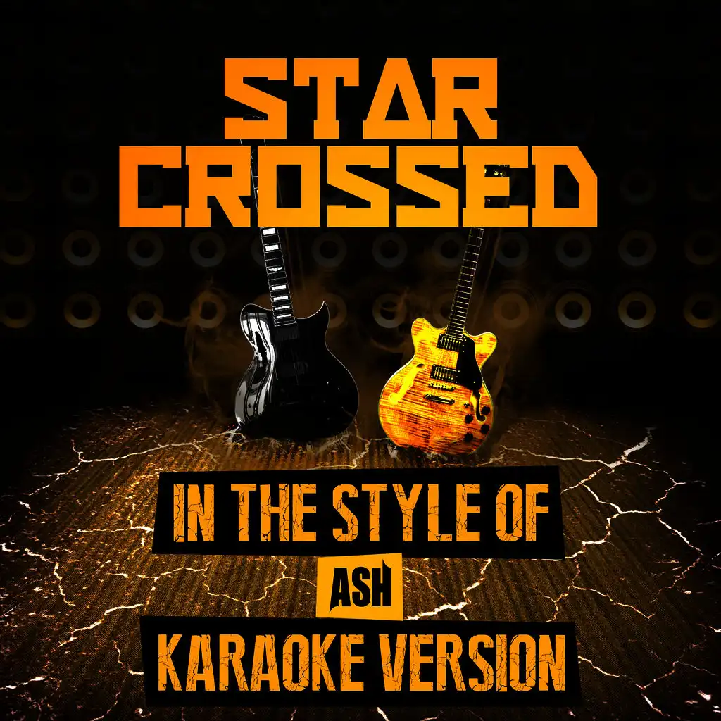 Star Crossed (In the Style of Ash) [Karaoke Version]