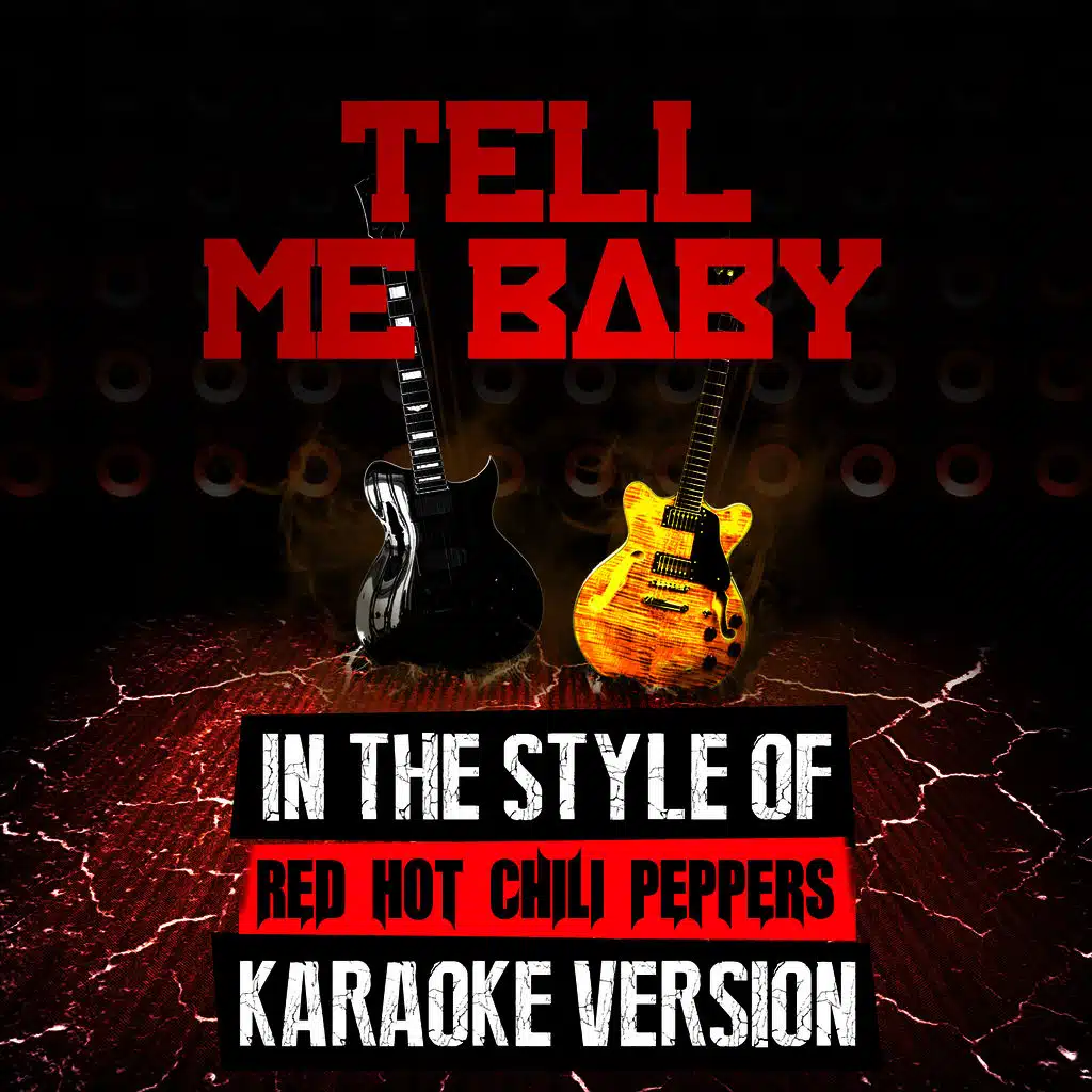 Tell Me Baby (In the Style of Red Hot Chili Peppers) [Karaoke Version]