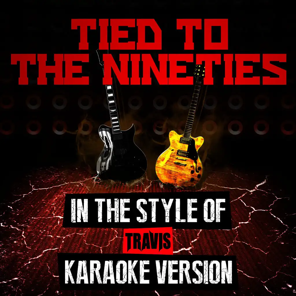 Tied to the Nineties (In the Style of Travis) [Karaoke Version]