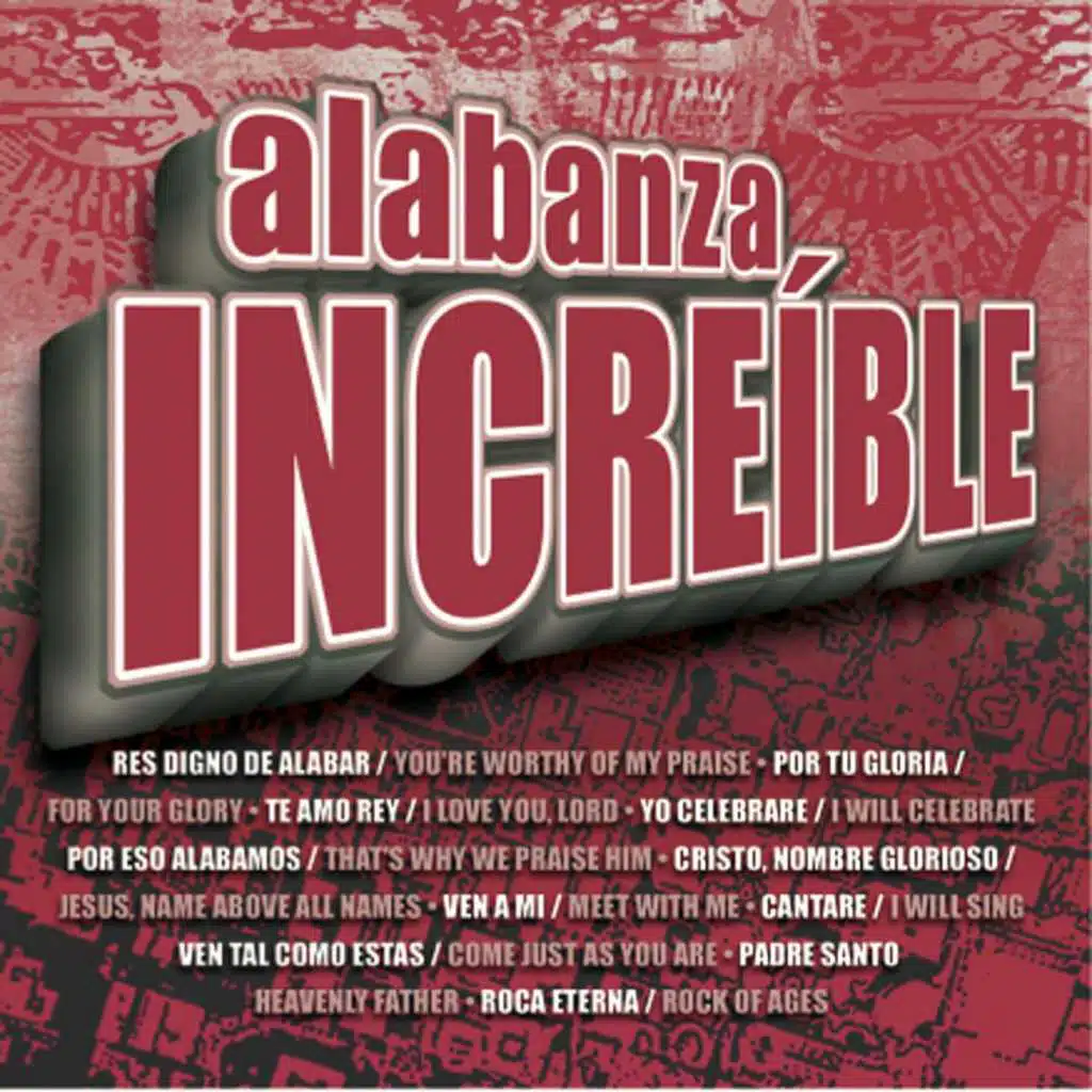 Eres Digno De Alabar (You're Worthy Of My Praise) (Alabanza Incre'ible)