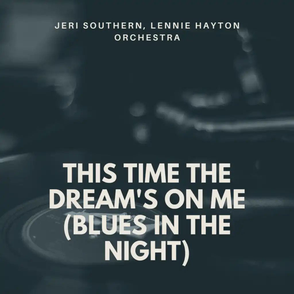 This Time the Dream's On Me (Blues in the Night)