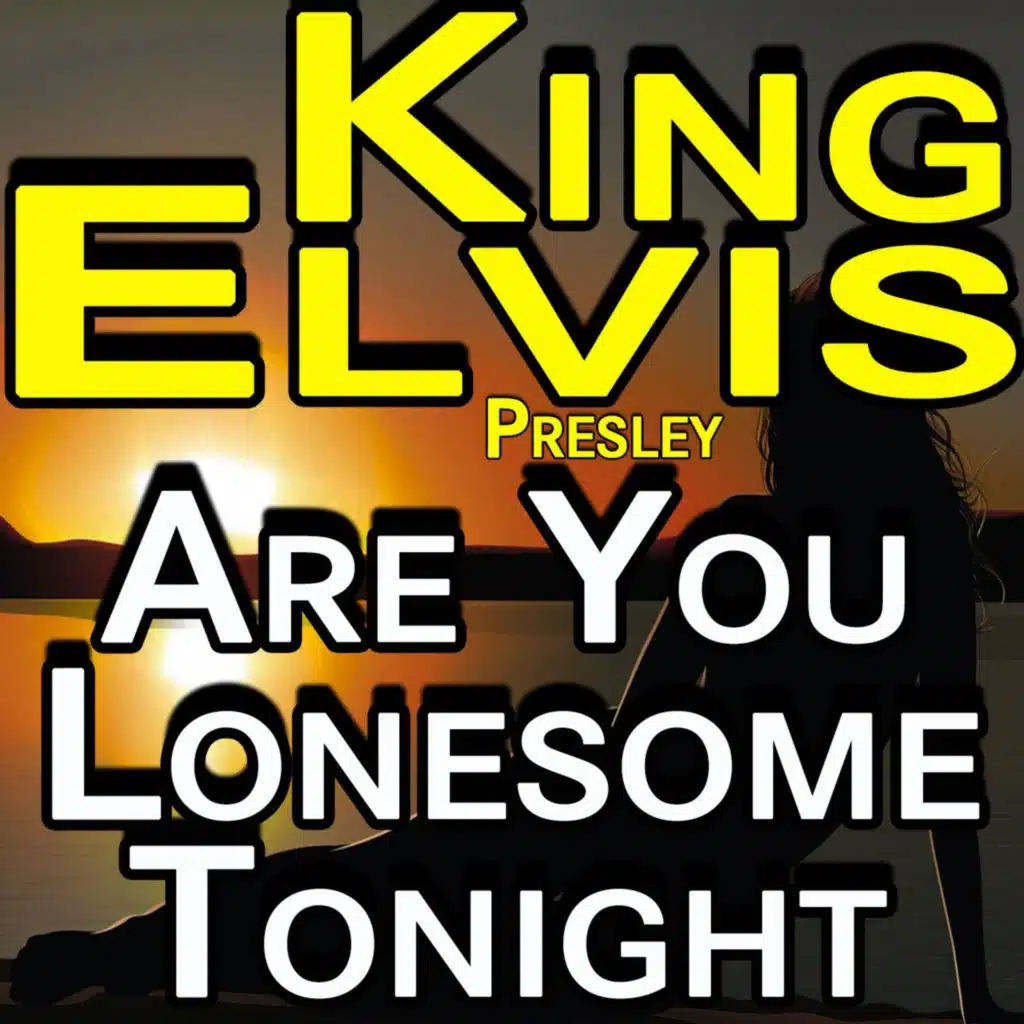 King Elvis - Are You Lonesome Tonight