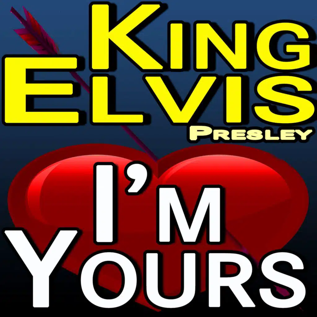 King Elvis Presley - I'm Yours