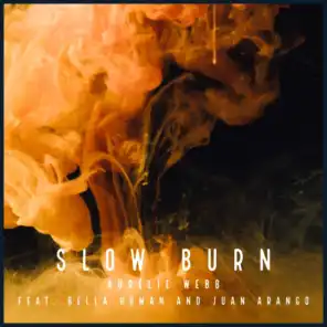 Slow Burn (feat. Bella Human & Juan Arango)