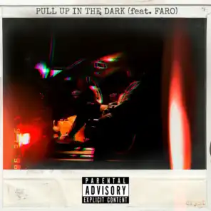 Pull Up in the Dark (feat. FARO)