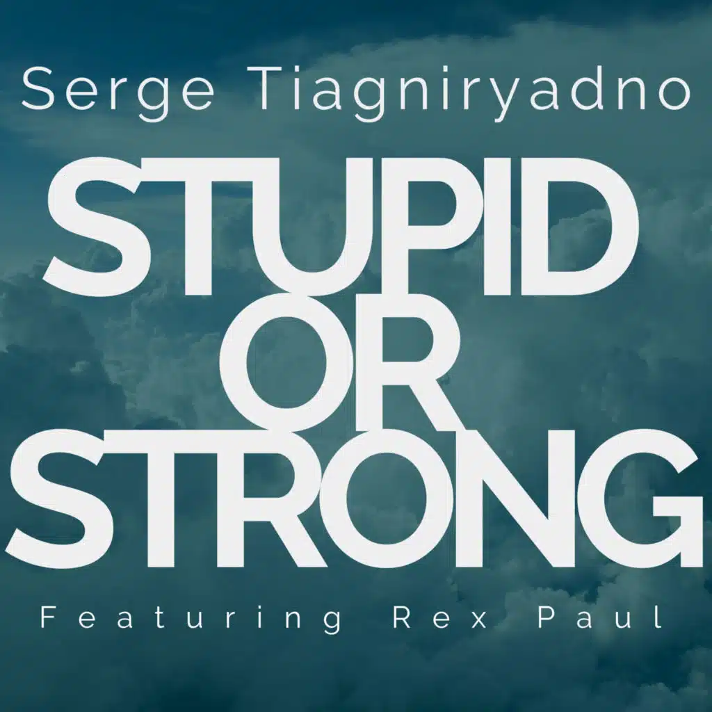 Stupid or Strong (feat. Rex Paul)