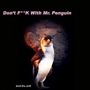 Don't FUCK With Mr. Penguin
