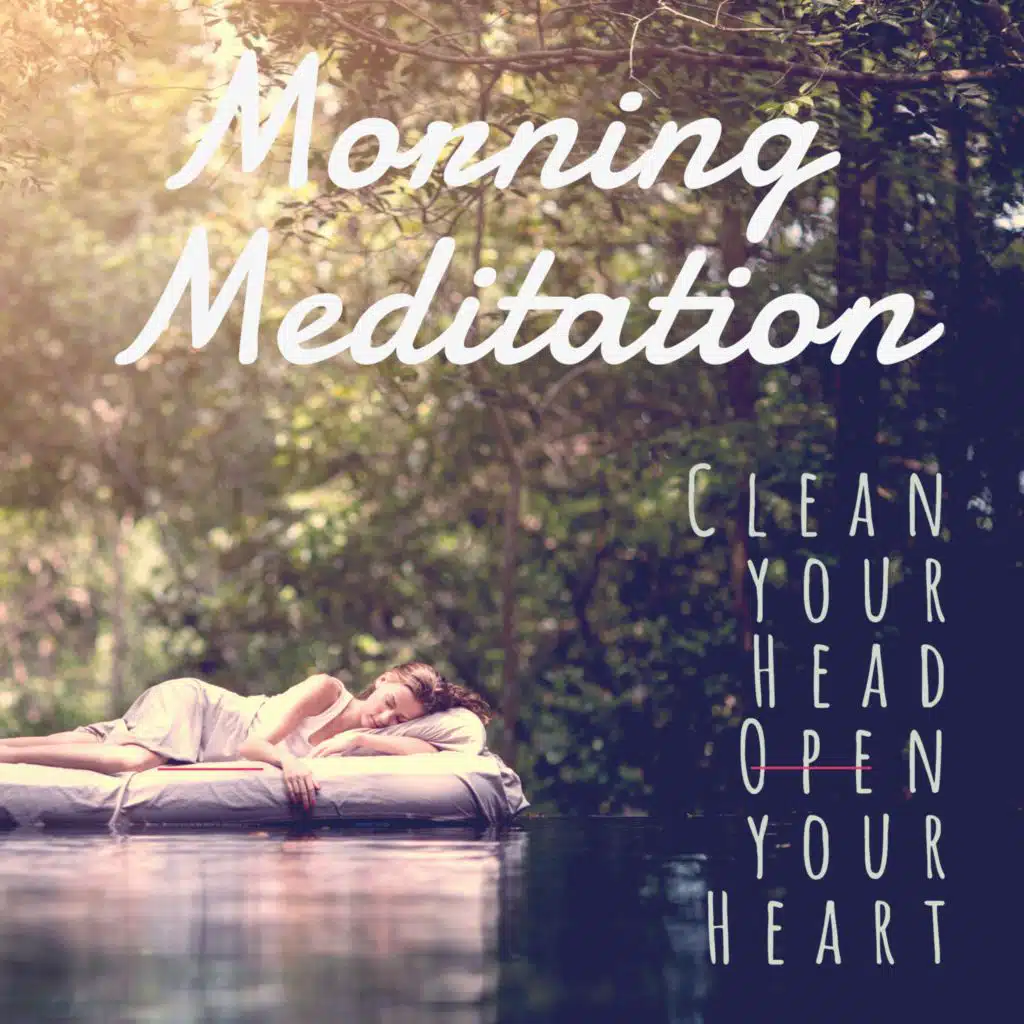 Clean Your Head Open Your Heart: Morning Meditation