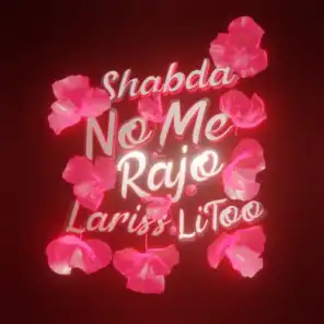 No Me Rajo (feat. Lariss & LiToo)