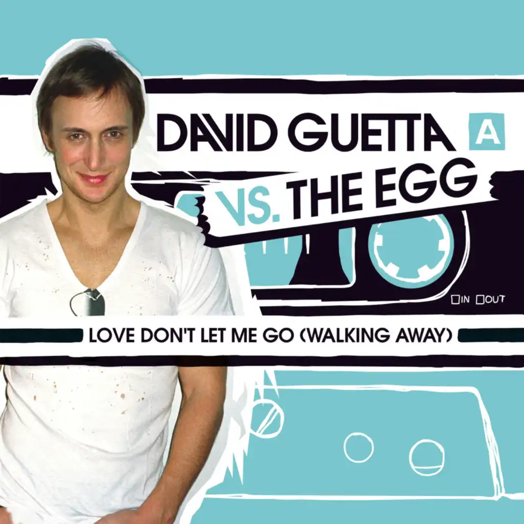 Love Don't Let Me Go (Walking Away) (Joachim Garraud & David Guettay F*** Me I'm Famous Mix)