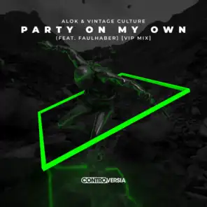 Party On My Own (feat. FAULHABER) [VIP Mix]