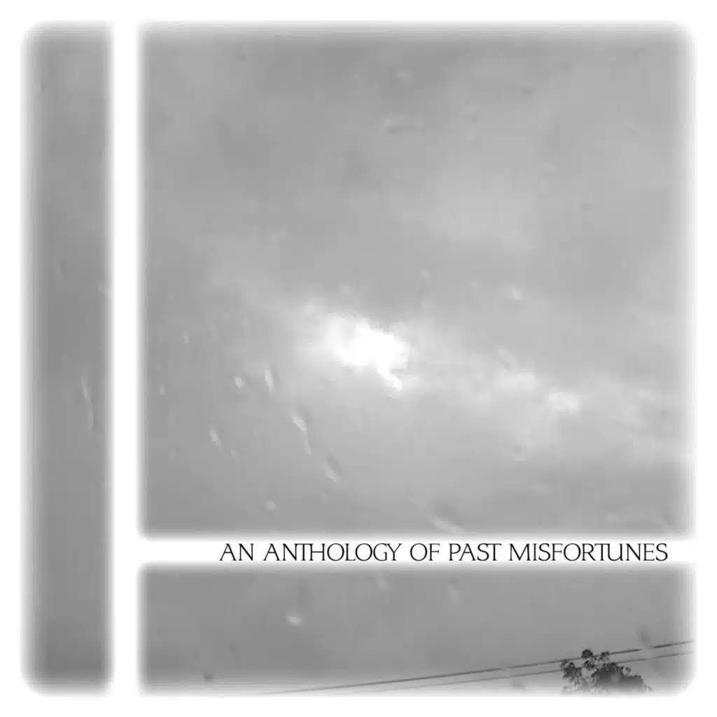 An Anthology Of Past Misfortunes