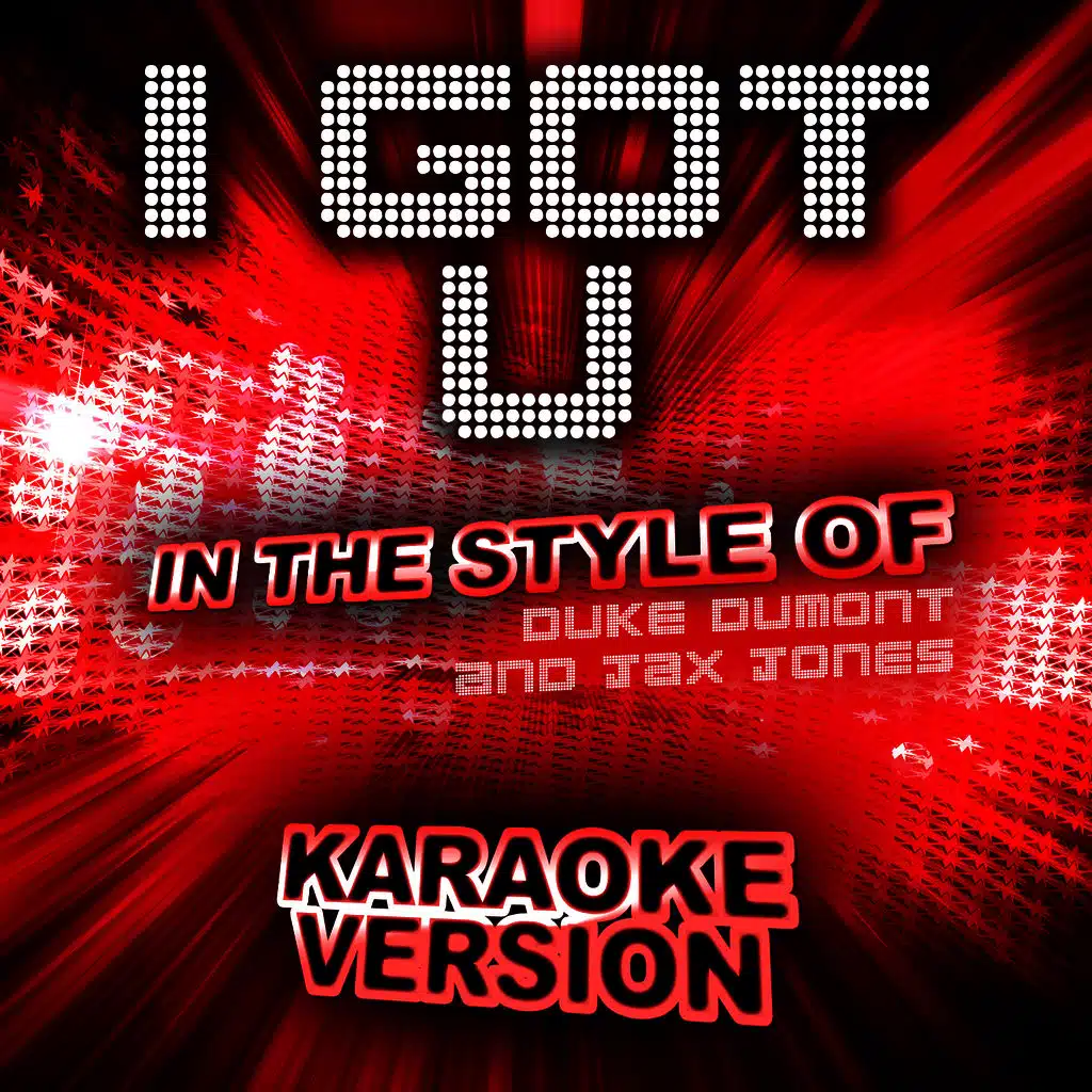 I Got U (In the Style of Duke Dumont and Jax Jones) [Karaoke Version]