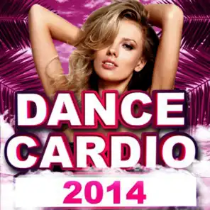 Dance Cardio 2014 (Hottest Tracks for Hip Hop & Pop Music DJs & Workout Energy)