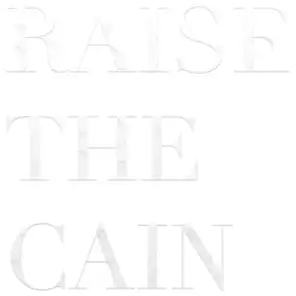 Raise the Cain