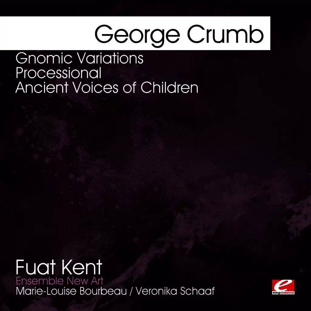 Crumb: Gnomic Variations - Processional - Ancient Voices of Children (Digitally Remastered)