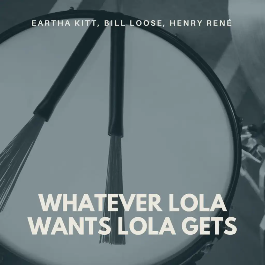 Whatever Lola Wants Lola Gets