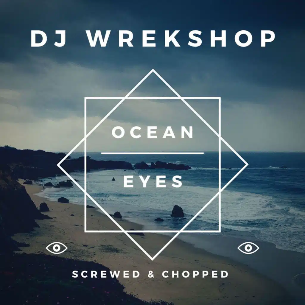 Ocean Eyes (Screwed & Chopped)