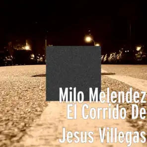 El Corrido De Jesus Villegas
