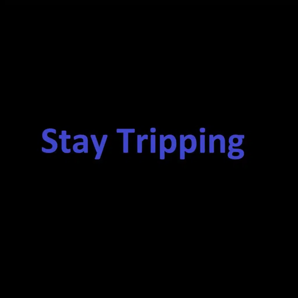 Stay Tripping