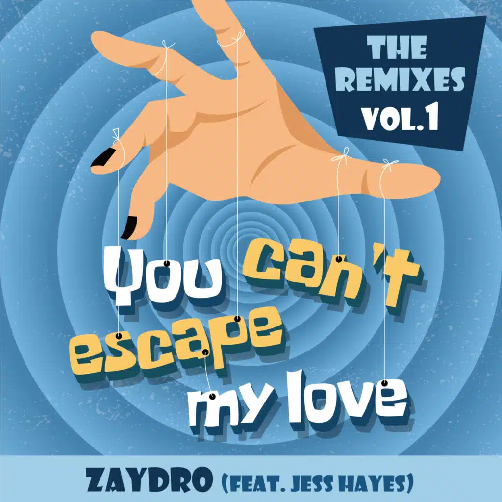 You Can't Escape My Love (The Remixes Vol.1)