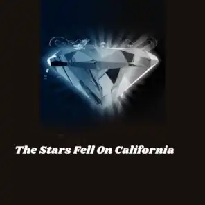 The Stars Fell on California