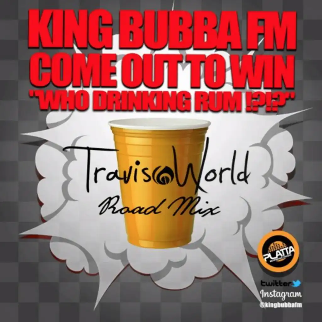 Who Drinking Rum (Travis World Road Mix)