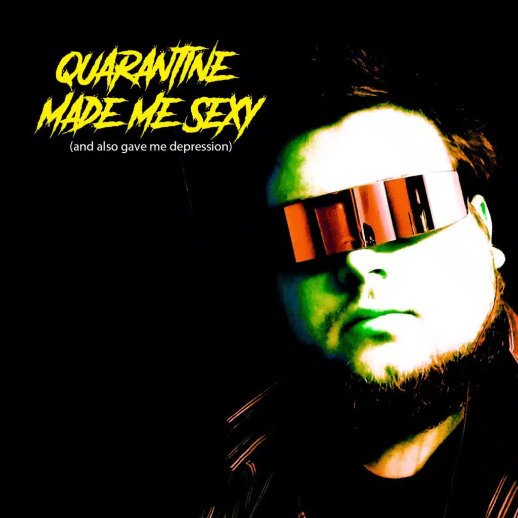 Quarantine Made Me Sexy (And Also Gave Me Depression)