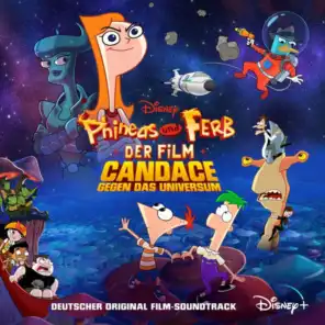 Phineas und Ferb der Film: Candace gegen das Universum (Deutscher Original Film-Soundtrack)