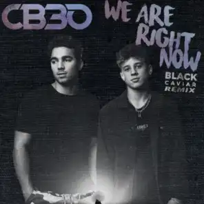 We Are Right Now (Black Caviar Remix)