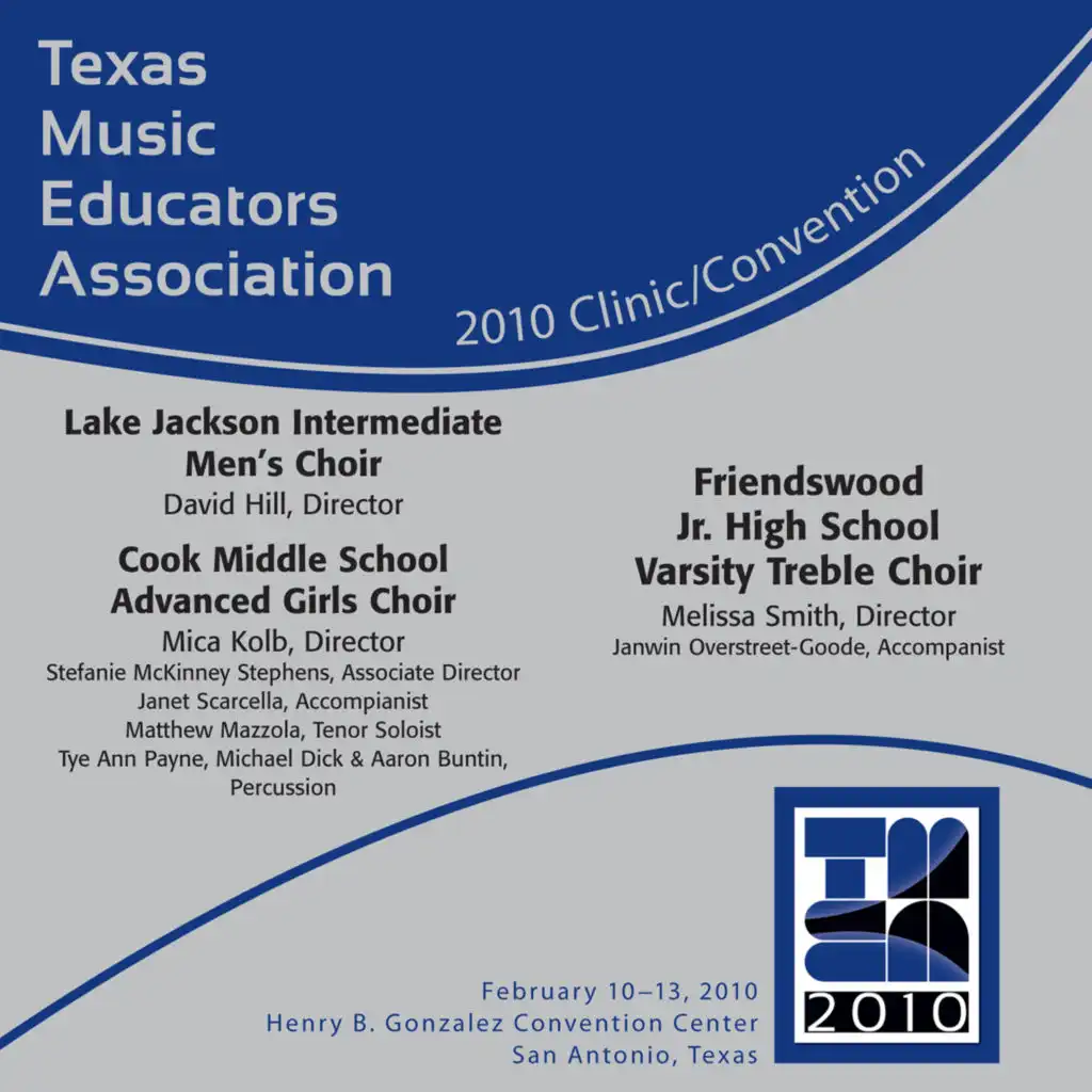 2010 Texas Music Educators Association (TMEA): Lake Jackson Intermediate Men's Choir, Friendswood Jr. High School Varsity Treble Choir & Cook Middle School Advanced Girls Choir