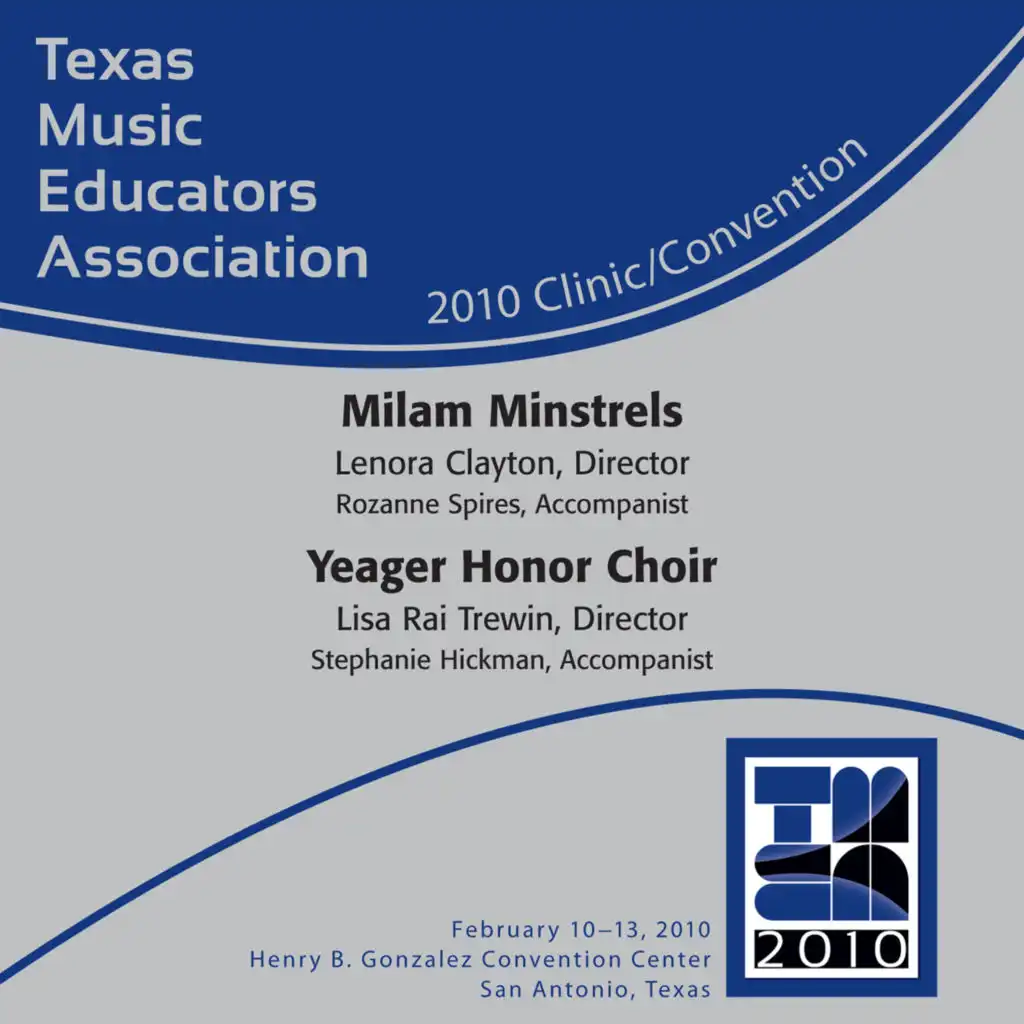 2010 Texas Music Educators Association (TMEA): Milam Minstrels & Yeager Honor Choir